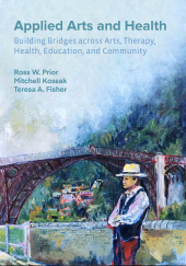 E-book, Applied Arts and Health : Building Bridges across Arts, Therapy, Health, Education, and Community, Intellect