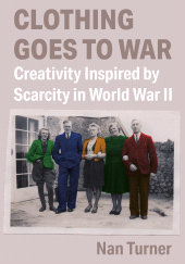 E-book, Clothing Goes to War : Creativity Inspired by Scarcity in World War II, Intellect