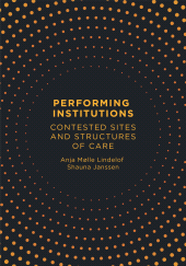 E-book, Performing Institutions : Contested Sites and Structures of Care, Intellect