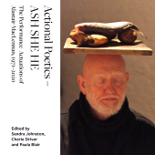 E-book, Actional Poetics - ASH SHE HE : The Performance Actuations of Alastair MacLennan, 1971-2020, Intellect