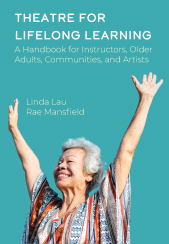 E-book, Theatre for Lifelong Learning : A Handbook for Instructors, Older Adults, Communities, and Artists, Intellect