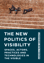 E-book, The New Politics of Visibility : Spaces, Actors, Practices and Technologies in The Visible, Intellect