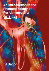 E-book, An Introduction to the Phenomenology of Performance Art : SELF/s, Intellect