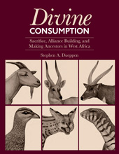 E-book, Divine Consumption : Sacrifice, Alliance Building, and Making Ancestors in West Africa, ISD