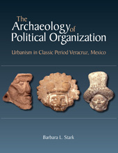E-book, The Archaeology of Political Organization : Urbanism in Classic Period Veracruz, Mexico, Stark, Barbara L., ISD