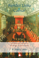 E-book, Render Unto Caesar : Ecclesiastical Politics in the Reign of Queen Anne, Levis, R. Barry, ISD