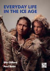 eBook, Everyday Life in the Ice Age : A New Study of Our Ancestors, ISD