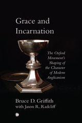 eBook, Grace and Incarnation : The Oxford Movement's Shaping of the Character of Modern Anglicanism, ISD