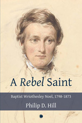 E-book, A Rebel Saint : Baptist Wriothesley Noel, 1798-1873, ISD