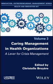 E-book, Caring Management in Health Organizations, Volume 3 : A Lever for Crisis Management, ISTE