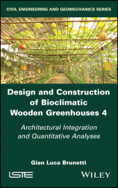 E-book, Design and Construction of Bioclimatic Wooden Greenhouses, Volume 4 : Architectural Integration and Quantitative Analyses, ISTE