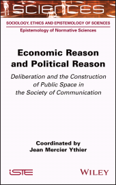 eBook, Economic Reason and Political Reason : Deliberation and the Construction of Public Space in the Society of Communication, ISTE
