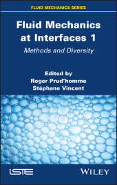 E-book, Fluid Mechanics at Interfaces 1 : Methods and Diversity, ISTE