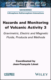 eBook, Hazards and Monitoring of Volcanic Activity 3 : Gravimetric, Electric and Magnetic Fluids, Products and Methods, ISTE