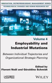 eBook, Employability and Industrial Mutations : Between Individual Trajectories and Organizational Strategic Planning, Volume 4, ISTE