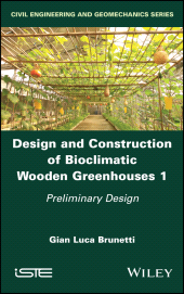 eBook, Design and Construction of Bioclimatic Wooden Greenhouses, Volume 1 : Preliminary Design, ISTE