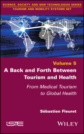 eBook, A Back and Forth between Tourism and Health : From Medical Tourism to Global Health, ISTE