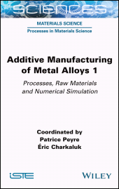 eBook, Additive Manufacturing of Metal Alloys 1 : Processes, Raw Materials and Numerical Simulation, ISTE