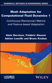 eBook, Mesh Adaptation for Computational Fluid Dynamics, Volume 1 : Continuous Riemannian Metrics and Feature-based Adaptation, ISTE