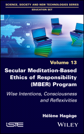 E-book, Secular Meditation-Based Ethics of Responsibility (MBER) Program : Wise Intentions, Consciousness and Reflexivities, ISTE