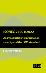 E-book, ISO/IEC 27001 : 2022 : An introduction to information security and the ISMS standard, Watkins, Steve, IT Governance Publishing