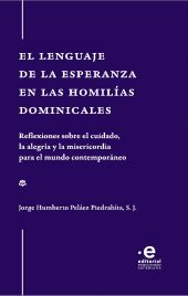 E-book, El lenguaje de la esperanza en las homilías dominicales : Reflexiones sobre el cuidado, la alegría y la misericordia para el mundo contemporaneo, Pontificia Universidad Javeriana