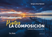 E-book, Practica la composición : Y domina el arte de fotografiar, JdeJ Editores