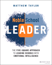 E-book, The Noble School Leader : The Five-Square Approach to Leading Schools with Emotional Intelligence, Jossey-Bass