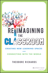 eBook, Reimagining the Classroom : Creating New Learning Spaces and Connecting with the World, Jossey-Bass