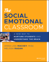 eBook, The Social Emotional Classroom : A New Way to Nurture Students and Understand the Brain, Jossey-Bass