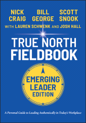 E-book, True North Fieldbook, Emerging Leader Edition : The Emerging Leader's Guide to Leading Authentically in Today's Workplace, Jossey-Bass