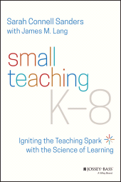 E-book, Small Teaching K-8 : Igniting the Teaching Spark with the Science of Learning, Jossey-Bass