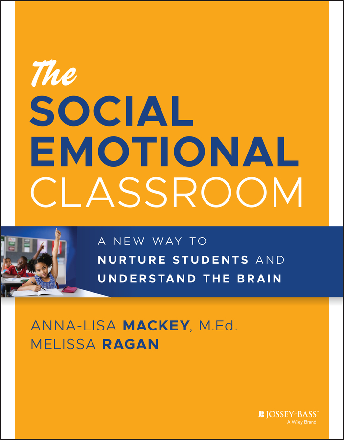 eBook, The Social Emotional Classroom : A New Way to Nurture Students and Understand the Brain, Jossey-Bass