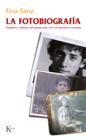 E-book, La fotobiografía : Imágenes e historias del pasado para vivir con plenitud el presente, Editorial Kairós