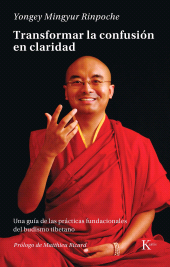 E-book, Transformar la confusión en claridad : Una guía de las prácticas fundacionales del budismo tibetano, Editorial Kairós