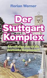 E-book, Der Stuttgart-Komplex : Streifzüge durch die deutsche Gegenwart, Klett-Cotta