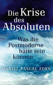 E-book, Die Krise des Absoluten : Was die Postmoderne hätte sein können, Klett-Cotta
