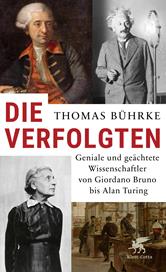 E-book, Die Verfolgten : Geniale und geächtete Wissenschaftler von Giordano Bruno bis Alan Turing, Klett-Cotta