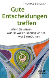 E-book, Gute Entscheidungen treffen : Wenn Sie wissen, was Sie wollen, können Sie tun, was Sie möchten, Klett-Cotta