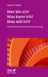 E-book, Wer bin ich? Was kann ich? Was will ich? (Leben Lernen, Bd. 333) : Potenzialorientiertes Karrierecoaching, Klett-Cotta