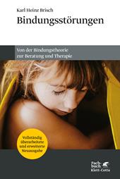 E-book, Bindungsstörungen : Von der Bindungstheorie zur Beratung und Therapie, Klett-Cotta