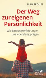 E-book, Der Weg zur eigenen Persönlichkeit : Wie Bindungserfahrungen uns lebenslang prägen, Klett-Cotta
