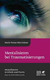 E-book, Mentalisieren bei Traumatisierungen (Mentalisieren in Klinik und Praxis, Bd. 7), Klett-Cotta