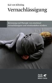E-book, Vernachlässigung : Betreuung und Therapie von emotional vernachlässigten und misshandelten Kindern, Klett-Cotta