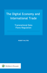 eBook, The Digital Economy and International Trade : Transnational Data Flows Regulation, Kluwer Law International