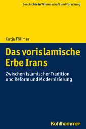 E-book, Das vorislamische Erbe Irans : Zwischen islamischer Tradition und Reform und Modernisierung, Kohlhammer Verlag