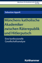 eBook, Münchens katholische Akademiker zwischen Räterepublik und Hitlerputsch : Eine konfessionelle Gesellschaftsanalyse, Kohlhammer Verlag