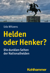 E-book, Helden oder Henker? : Die dunklen Seiten der Nationalhelden, Kohlhammer Verlag