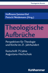 E-book, Theologische Aufbrüche : Perspektiven für Theologie und Kirche im 21. Jahrhundert. Festschrift 75 Jahre Augustana-Hochschule, Kohlhammer Verlag