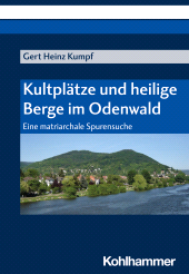 E-book, Kultplätze und heilige Berge im Odenwald : Eine matriarchale Spurensuche, Kohlhammer Verlag